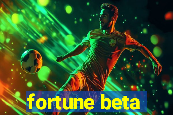 fortune beta